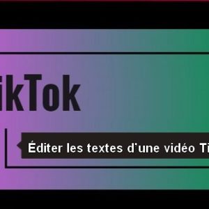 Éditer les textes d’une vidéo Tik Tok