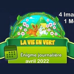 Les solutions des énigmes journalières d'avril 2022, La vie en vert