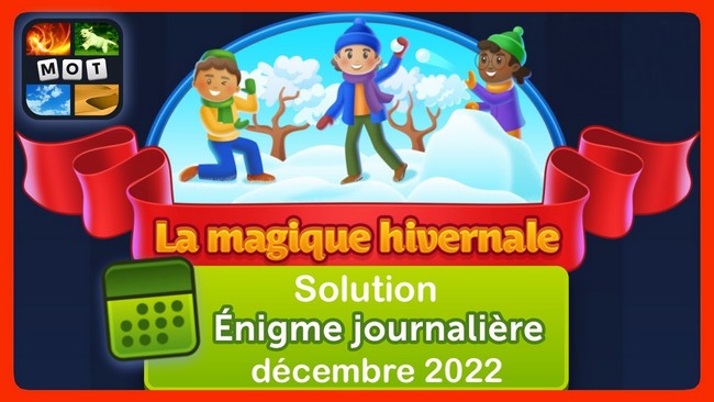 4 Images 1 Mot "la magique hivernale" pour le mois décembre 2022